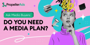 Ask media buyers: Do I need a media plan?