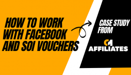 How to work with FACEBOOK and SOI VOUCHERS — CMaffiliates Case Study