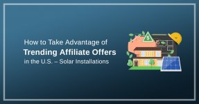 1200x628_how-to-take-advantage-of-trending-affiliate-offers-in-the-us-solar-installations v2_b...jpg