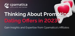 Thinking About Promoting Dating Offers in 2023? Gain Insights and Expertise from Cpamatica's Affiliates