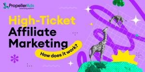 High-Ticket Affiliate Marketing: Way to Luxury or Just a Hassle?