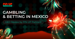 Gambling & Betting in Mexico: GEO Review for iGaming Affiliates by PIN-UP Partners