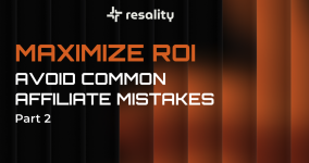 Maximize your ROI: avoid common affiliate mistakes (Part 2)